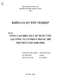 Khóa luận tốt nghiệp: Nâng cao hiệu quả sử dụng vốn tại Công ty Cổ phần Trang trí Nội thất Dầu khí