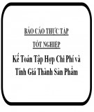 Báo cáo thực tập tốt nghiệp: Kế toán tập hợp chi phí và tính giá thành sản phẩm