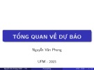 Bài giảng Dự báo: Tổng quan về dự báo - ThS. Nguyễn Văn Phong
