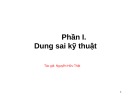 Bài giảng Dung sai - Kỹ thuật đo lường trình chiếu: Phần 1 - Nguyễn Hữu Thật