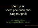 Bài giảng Viêm phổi-Viêm phế quản phổi-Ung thư phổi - TS. Nguyễn Thế Dân