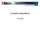 Bài giảng Lý thuyết trường điện từ: Sóng phẳng - Nguyễn Công Phương