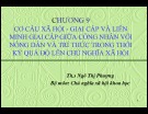 Bài giảng Chủ nghĩa xã hội khoa học - Chương 9: Cơ cấu xã hội - giai cấp và liên minh giai cấp giữa công nhân với nông dân và trí thức trong thời kỳ quá độ lên chủ nghĩa xã hội