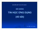 Bài giảng tin học ứng dụng - Bộ môn Kết cấu xây dựng