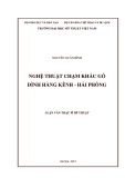 Luận văn Thạc sĩ Mĩ thuật: Nghệ thuật chạm khắc gỗ đình Hàng Kênh,  Hải Phòng