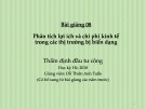 Bài giảng Thẩm định đầu tư công - Bài 8: Phân tích lợi ích và chi phí kinh tế trong các thị trường bị biến dạng