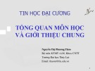 Bài giảng Tin học đại cương: Bài 1 - ThS. Nguyễn Thị Phương Thảo