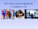 Bài giảng Kỹ năng mềm: Kỹ năng chuẩn bị hồ sơ và phỏng vấn