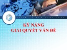 Bài giảng Kỹ năng mềm: Kỹ năng giải quyết vấn đề