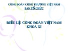 Bài giảng Điều lệ Công đoàn Việt Nam khóa XI