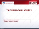 Bài giảng Tài chính doanh nghiệp 1: Bài 1 -Lê Quốc Anh