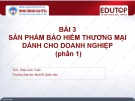 Bài giảng Quản trị kinh doanh bảo hiểm: Bài 3 - ThS. Phan Anh Tuấn (Phần 1)