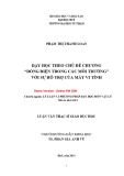 Tóm tắt luận văn Thạc sĩ Khoa học Giáo dục: Dạy học theo chủ đề chương “Dòng điện trong các môi trường” với sự hỗ trợ của máy vi tính