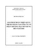 Luận văn Thạc sĩ Kinh tế: Giải pháp hoàn thiện quản trị bán hàng tại Công ty cổ phần thương mại Tiến Hưng đến năm 2020