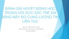Bài giảng Đánh giá huyết động học trong hồi sức sốc trẻ em bằng máy đo cung lượng tim liên tục