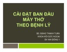 Bài giảng Cài đặt ban đầu máy thở theo bệnh lý