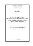 Luận văn Thạc sĩ Lịch sử: Sử dụng tài liệu văn học trong dạy học Lịch sử Việt Nam lớp 10 ở trường Trung học phổ thông thành phố Thái Nguyên