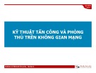 Bài giảng Kỹ thuật tấn công và phòng thủ trên không gian mạng - Module 02: Kỹ thuật tấn công