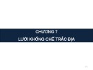 Bài giảng Trắc địa đại cương - Chương 7: Khái niệm về lưới khống chế trắc địa