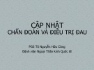 Bài giảng Cập nhật chẩn đoán và điều trị đau - PGS. TS. Nguyễn Hữu Công