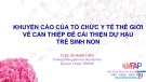 Bài giảng Khuyến cáo của tổ chức y tế thế giới về can thiệp để cải thiện dự hậu trẻ sinh non - TS.BS. Hà Mạnh Tuấn