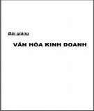Bài giảng Văn hóa kinh doanh: Phần 1