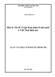 Luận văn Thạc sĩ Kinh tế chính trị: Một số vấn đề về tập đoàn kinh tế nhà nước ở Việt Nam hiện nay