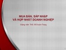 Bài giảng Mua bán, sáp nhập và hợp nhất doanh nghiệp: Bài 2 - ThS. Đỗ Xuân Trọng
