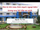 Bài giảng Giá trị khí máu tĩnh mạch ngoại biên trong suy hô hấp sơ sinh - Nguyễn Thu Tịnh