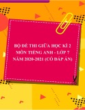 Bộ đề thi giữa học kì 2 môn Tiếng Anh lớp 7 năm 2020-2021 (Có đáp án)