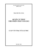 Luận văn Thạc sĩ Luật học: Quyền tư pháp theo Hiến pháp năm 2013