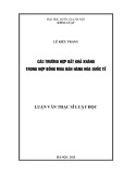 Luận văn Thạc sĩ Luật học: Các trường hợp bất khả kháng trong hợp đồng mua bán hàng hóa quốc tế
