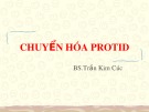 Bài giảng Chuyển hóa Protid - BS. Trần Kim Cúc