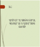 Bài giảng Giao thoa văn hóa - Bài 2: “Quyền lực” (P), “khoảng cách” (D), “độ áp đặt” (R) và “lịch sự” trong giao tiếp