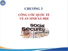 Bài giảng An sinh xã hội - Chương 3: Công ước quốc tế về an sinh xã hội