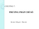 Bài giảng Nguyên lý thống kê - Chương 7: Phương pháp chỉ số
