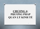 Bài giảng Nguyên lý quản lý kinh tế - Chương 4: Phương pháp quản lý kinh tế