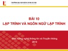 Bài giảng Nhập môn Công nghệ thông tin và truyền thông: Bài 10