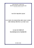 Luận án Tiến sĩ Quản lý kinh tế: Các nhân tố ảnh hưởng đến chất lượng thể chế địa phương tại Việt Nam