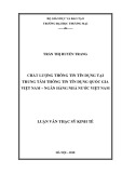 Luận văn Thạc sĩ Kinh tế: Chất lượng thông tin tín dụng tại Trung tâm thông tin tín dụng quốc gia Việt Nam – Ngân hàng Nhà nước Việt Nam