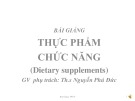 Bài giảng Thực phẩm chức năng: Chương 1 - ThS. Nguyễn Phú Đức