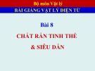 Bài giảng Vật lý điện từ - Bài 8: Chất rắn tinh thể và siêu dẫn