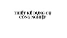 Bài giảng Thiết kế dụng cụ công nghiệp: Chương 1 - Thiết kế dụng cụ cắt gia công các bề mặt tròn xoay trên máy tiện