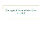 Bài giảng Kế toán tài chính 1 - Chương 6: Kế toán tài sản đầu tư tài chính (Năm 2022)