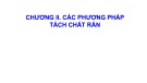 Bài giảng Kỹ thuật thu hồi và hoàn thiện sản phẩm: Chương 2 - Các phương pháp tách chất rắn