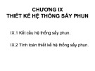 Bài giảng Thiết kế hệ thống sấy các sản phẩm thực phẩm: Chương 9 - Thiết kế hệ thống sấy phun