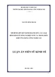 Luận án Tiến sĩ Kinh tế: Mô hình liên kết kinh doanh giữa các loại hình kinh tế nông nghiệp nước ta trong điều kiện ứng dụng công nghệ cao