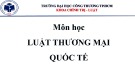 Bài giảng Luật thương mại quốc tế - Chương 3: Các nguyên tắc cơ bản trong WTO