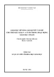 Tóm tắt Luận án Tiến sĩ Khoa học giáo dục: Giáo dục kĩ năng giải quyết vấn đề cho trẻ mẫu giáo 5 - 6 tuổi trong hoạt động giáo dục STEAM