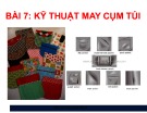 Bài giảng Công nghệ may 2: Bài 7 - Nguyễn Thị Nghĩa